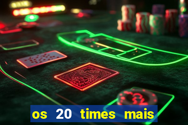 os 20 times mais antigos do brasil